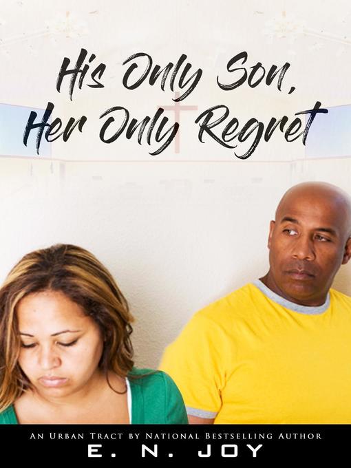 Title details for His Only Son, Her Only Regret by E. N. Joy - Available